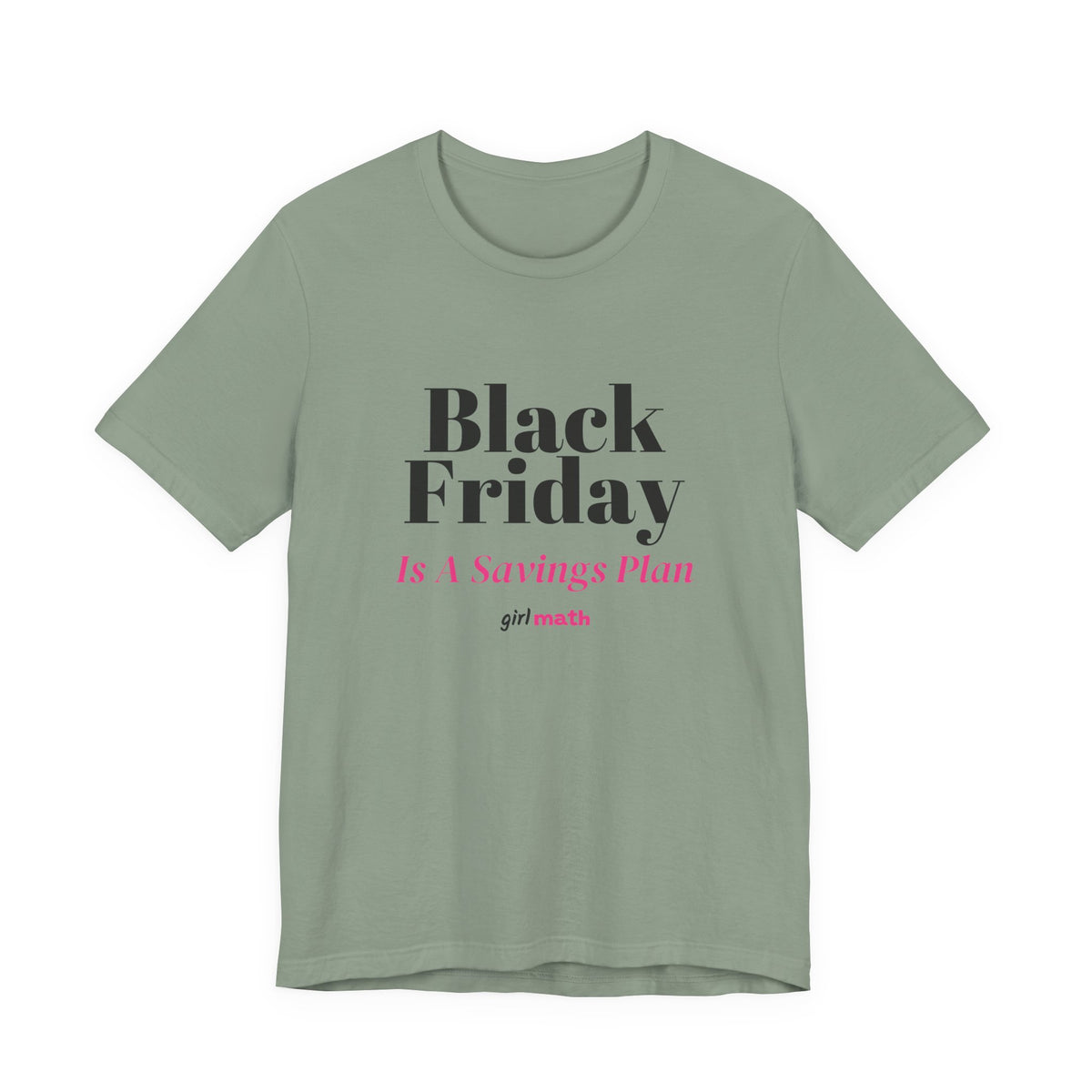 Black Friday Savings Plan Tee - Sage