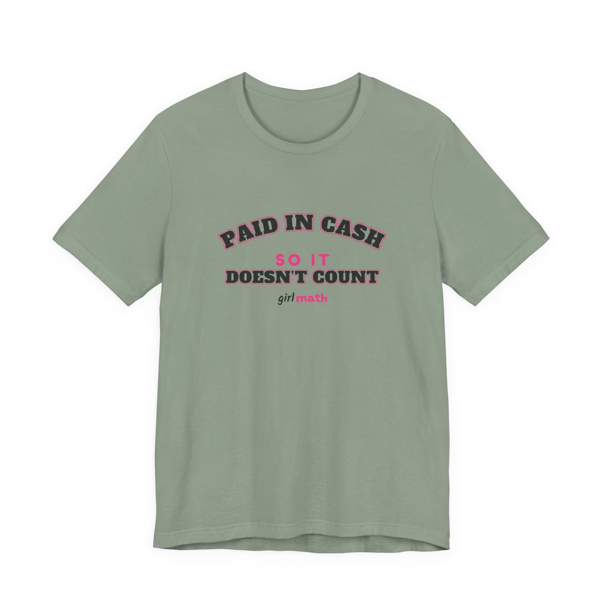 Cash Doesn't Count Tee - Sage