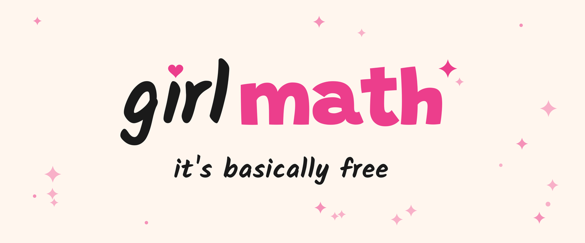 girl math: it's basically free