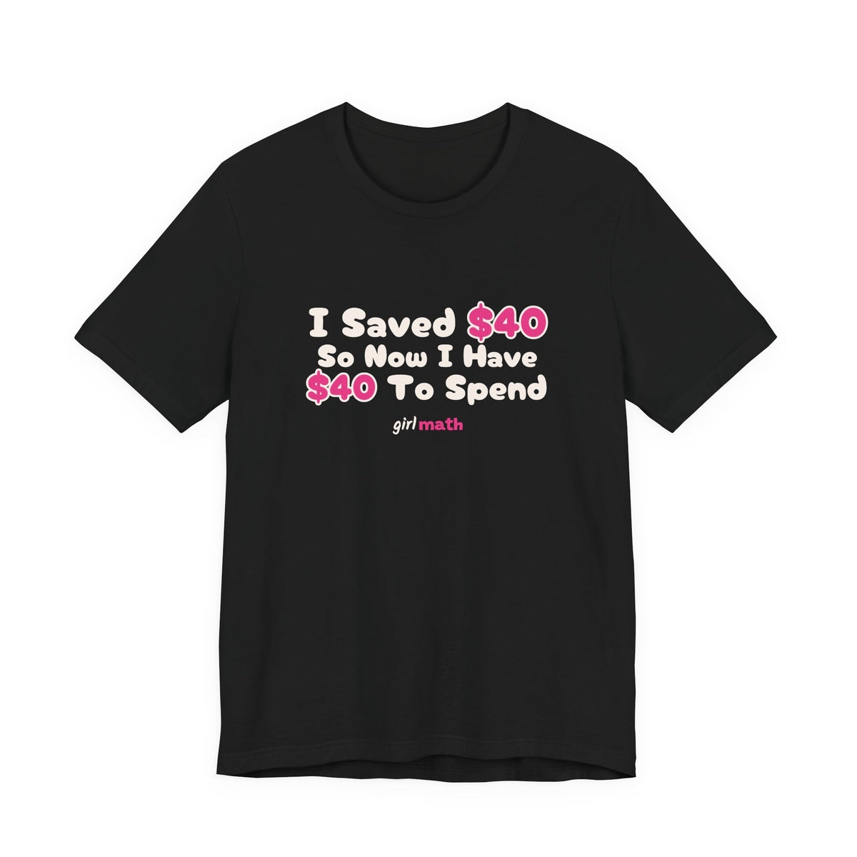 I Saved $40 Tee - Black