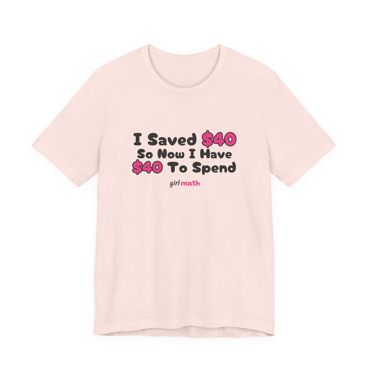 I Saved $40 Tee - Soft Pink