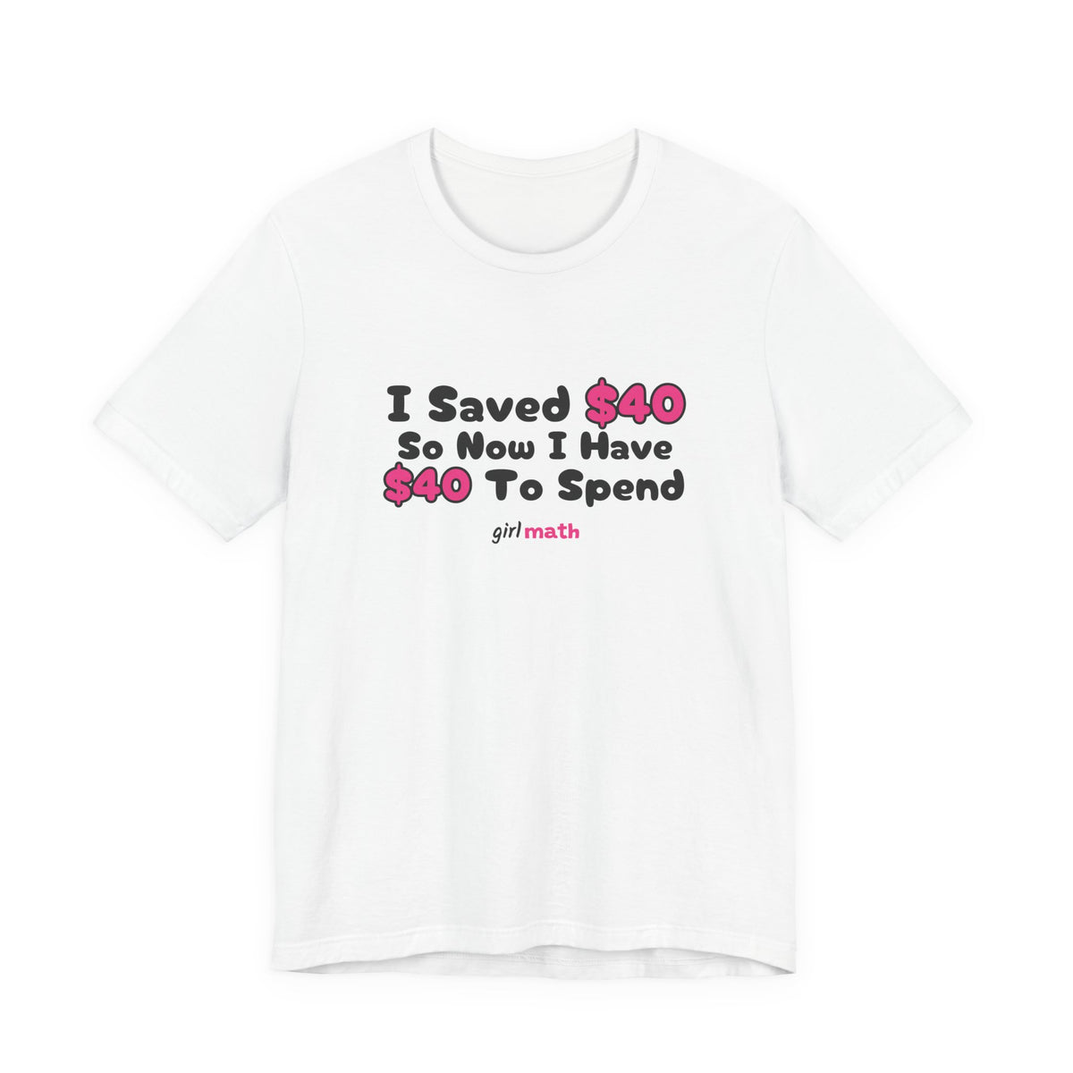 I Saved $40 Tee - White