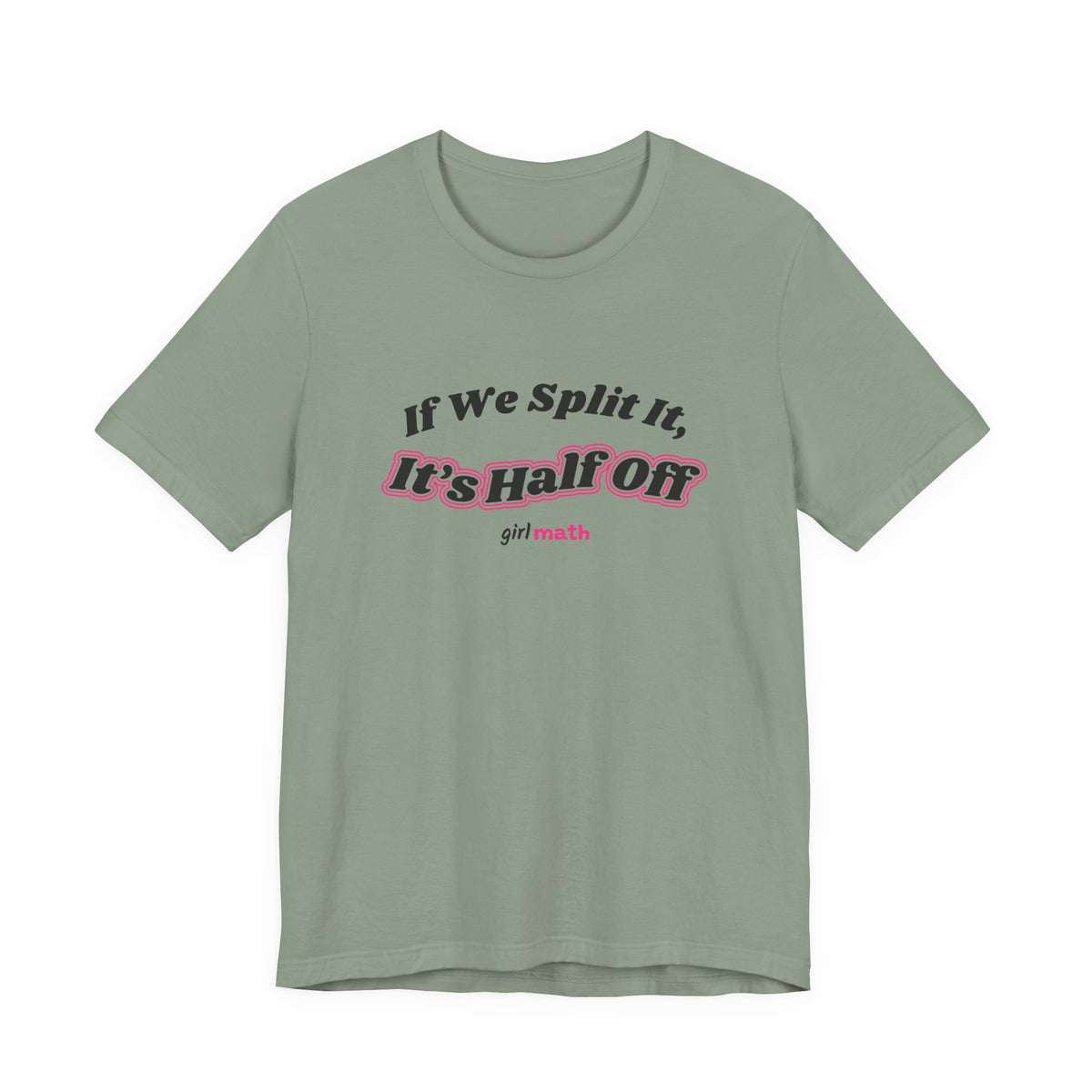 If We Split It Tee - Sage