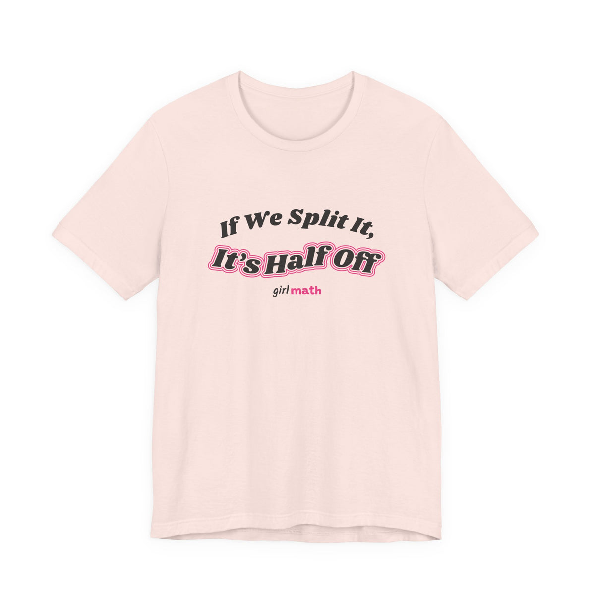 If We Split It Tee - Soft Pink