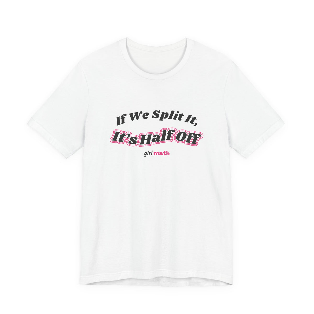 If We Split It Tee - White