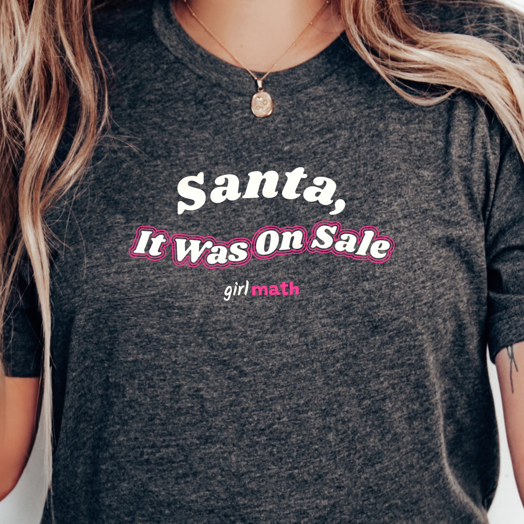Santa, It Was On Sale Tee - Dark Grey Heather