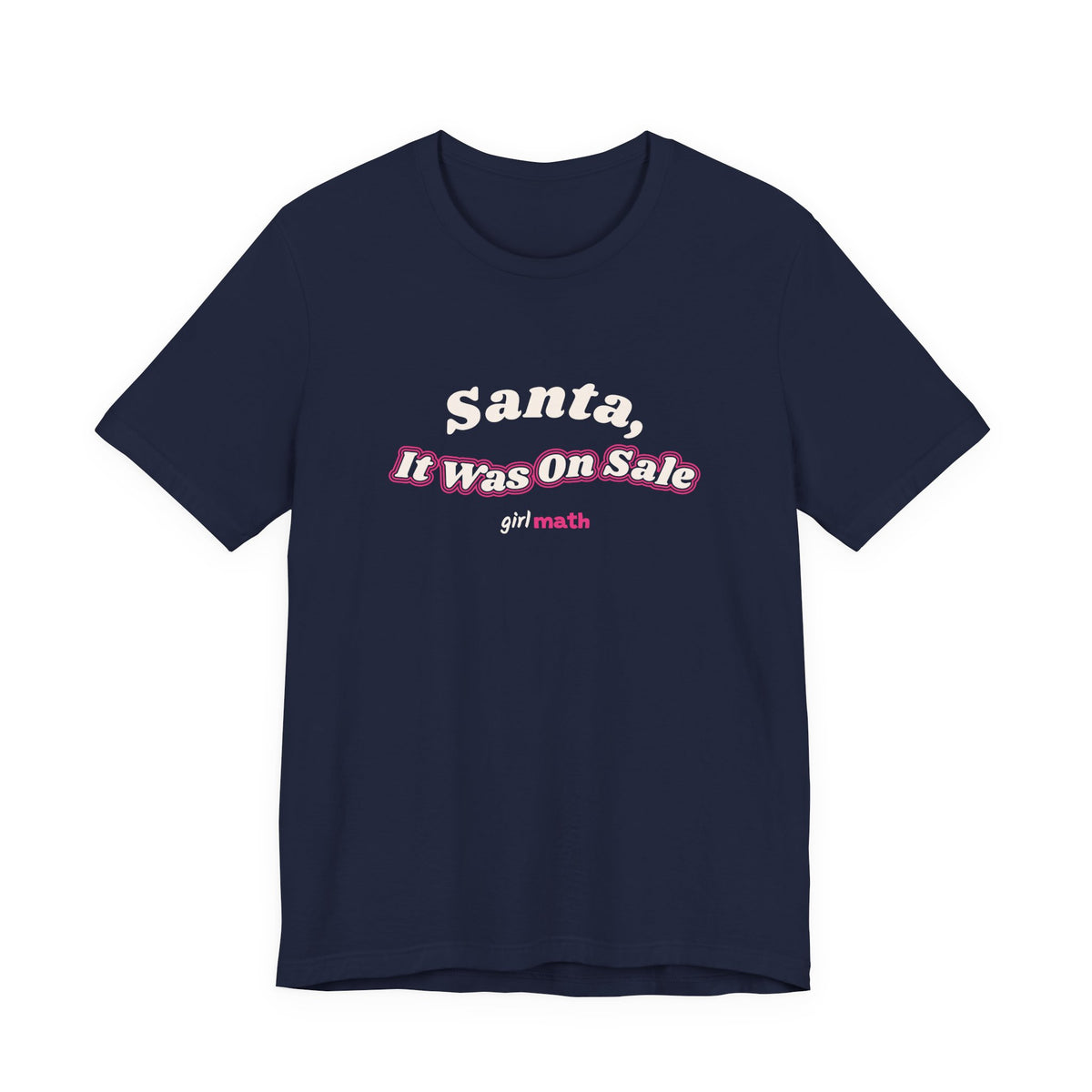 Santa, It Was On Sale Tee - Navy