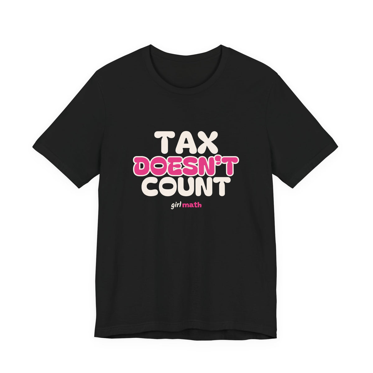 Tax Doesn't Count Tee - Black