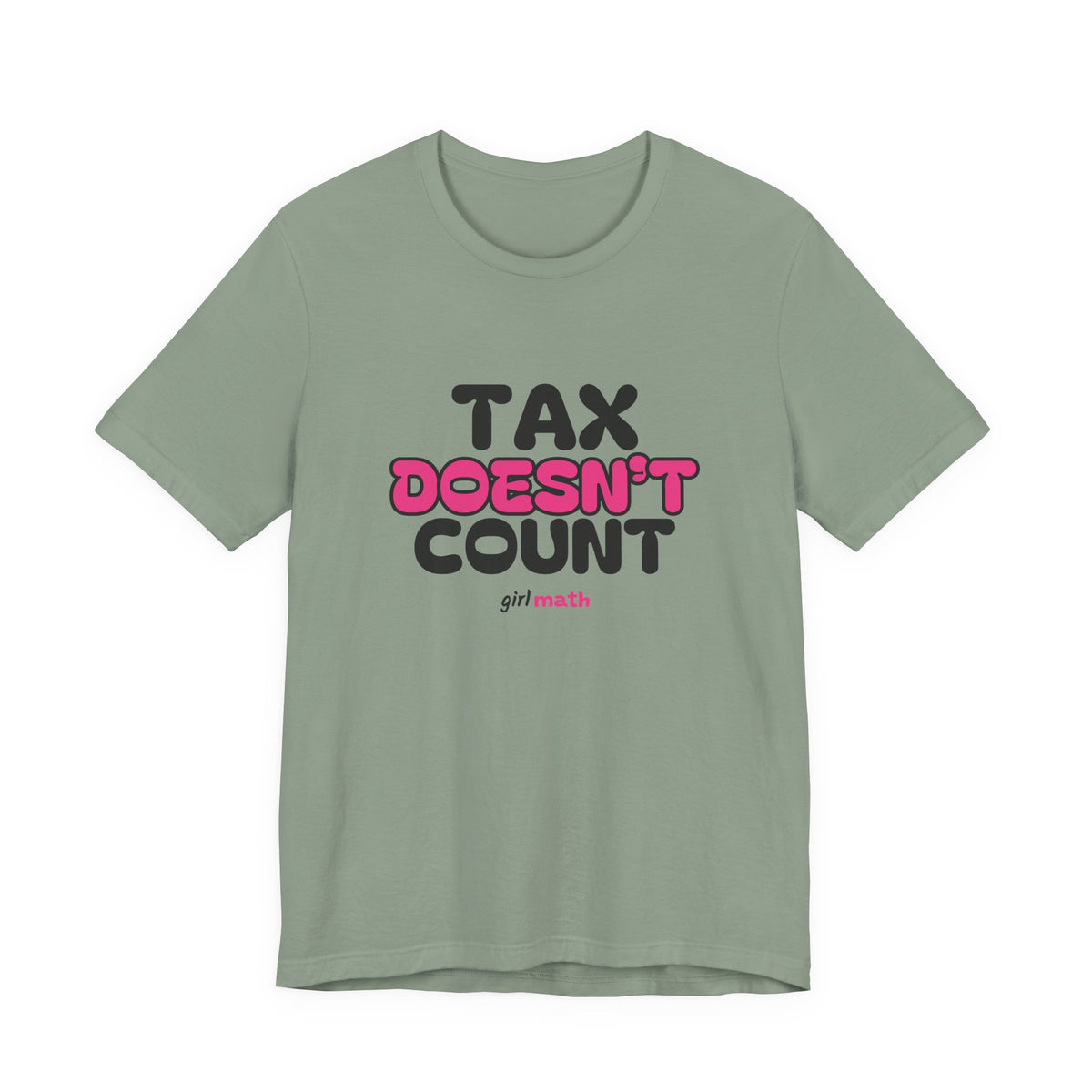Tax Doesn't Count Tee - Sage