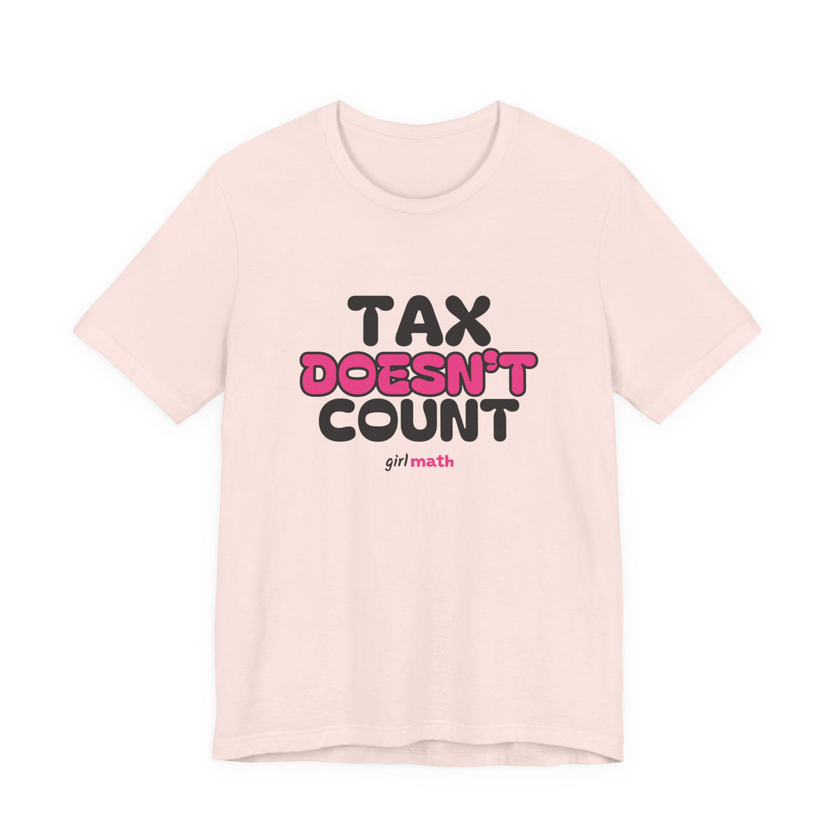 Tax Doesn't Count Tee - Soft Pink