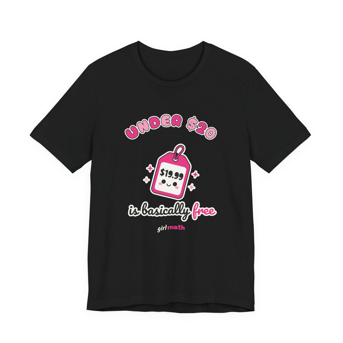 Under $20 Is Basically Free Tee - Black