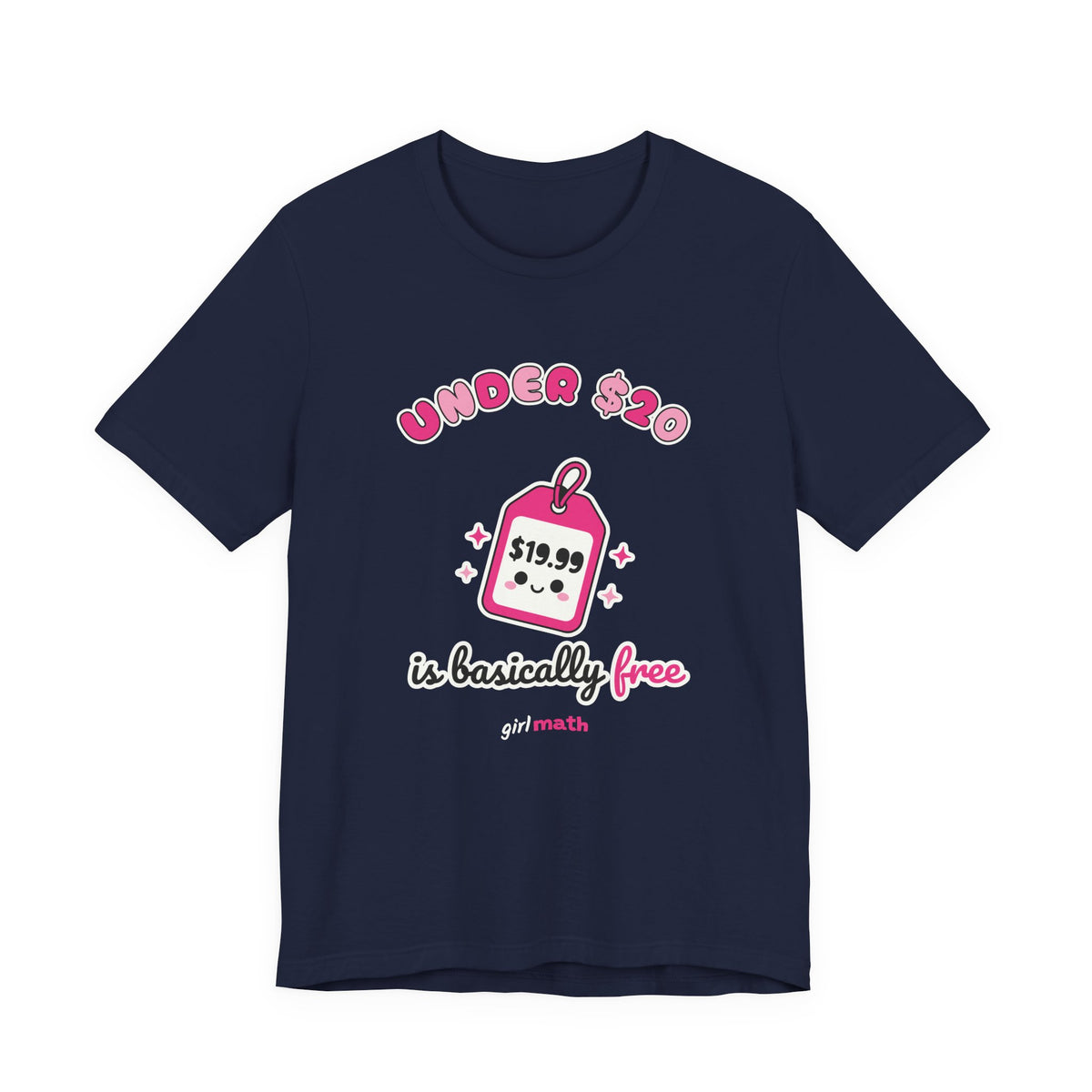 Under $20 Is Basically Free Tee - Navy