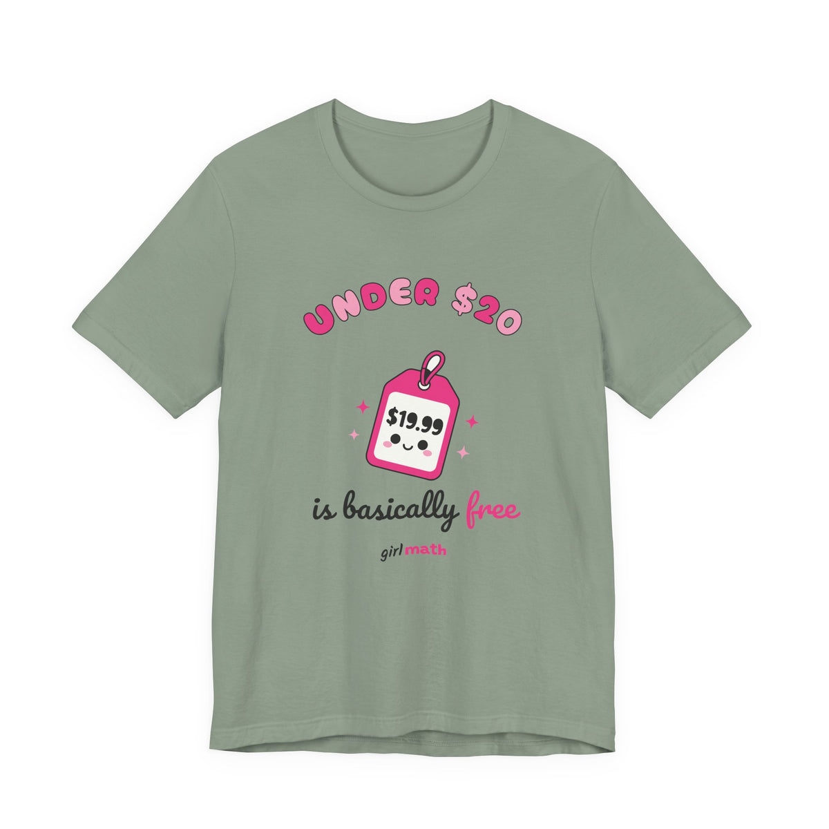 Under $20 Is Basically Free Tee - Sage