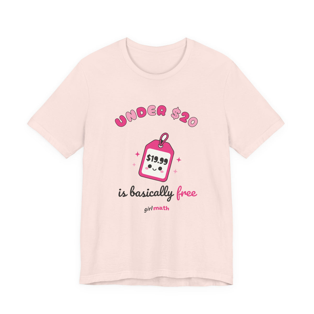 Under $20 Is Basically Free Tee - Soft Pink