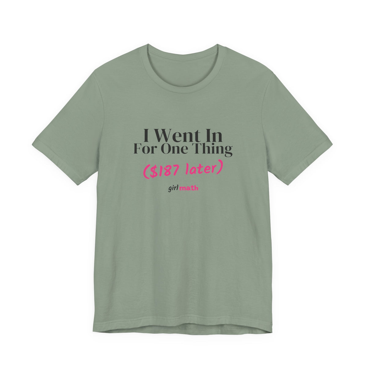 Went In For One Thing Tee - Sage