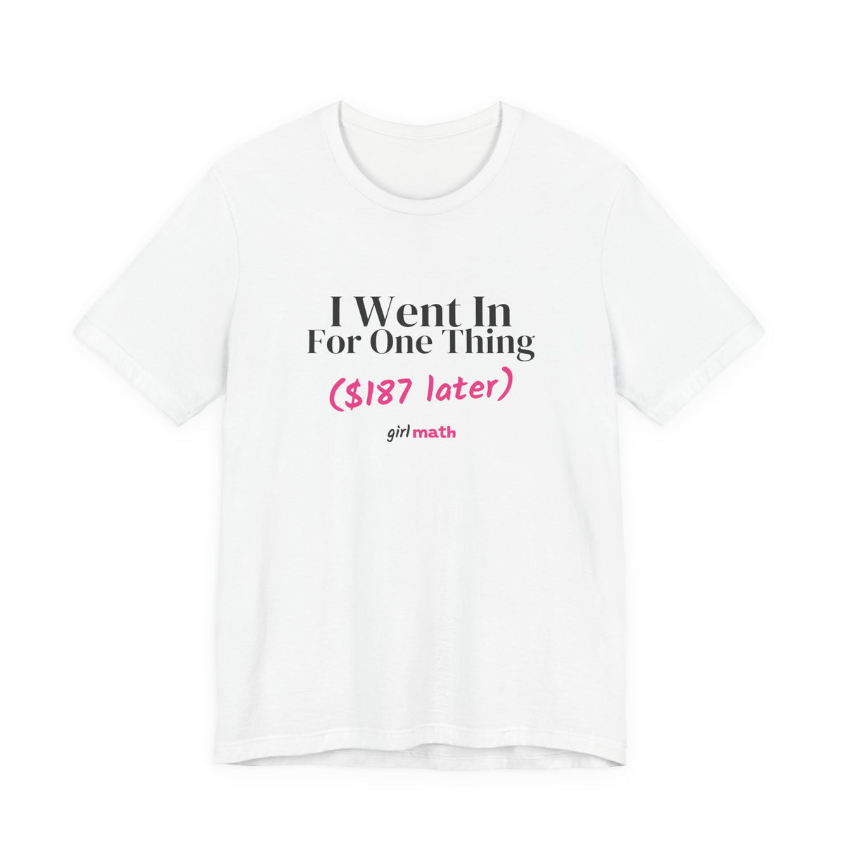 Went In For One Thing Tee - White